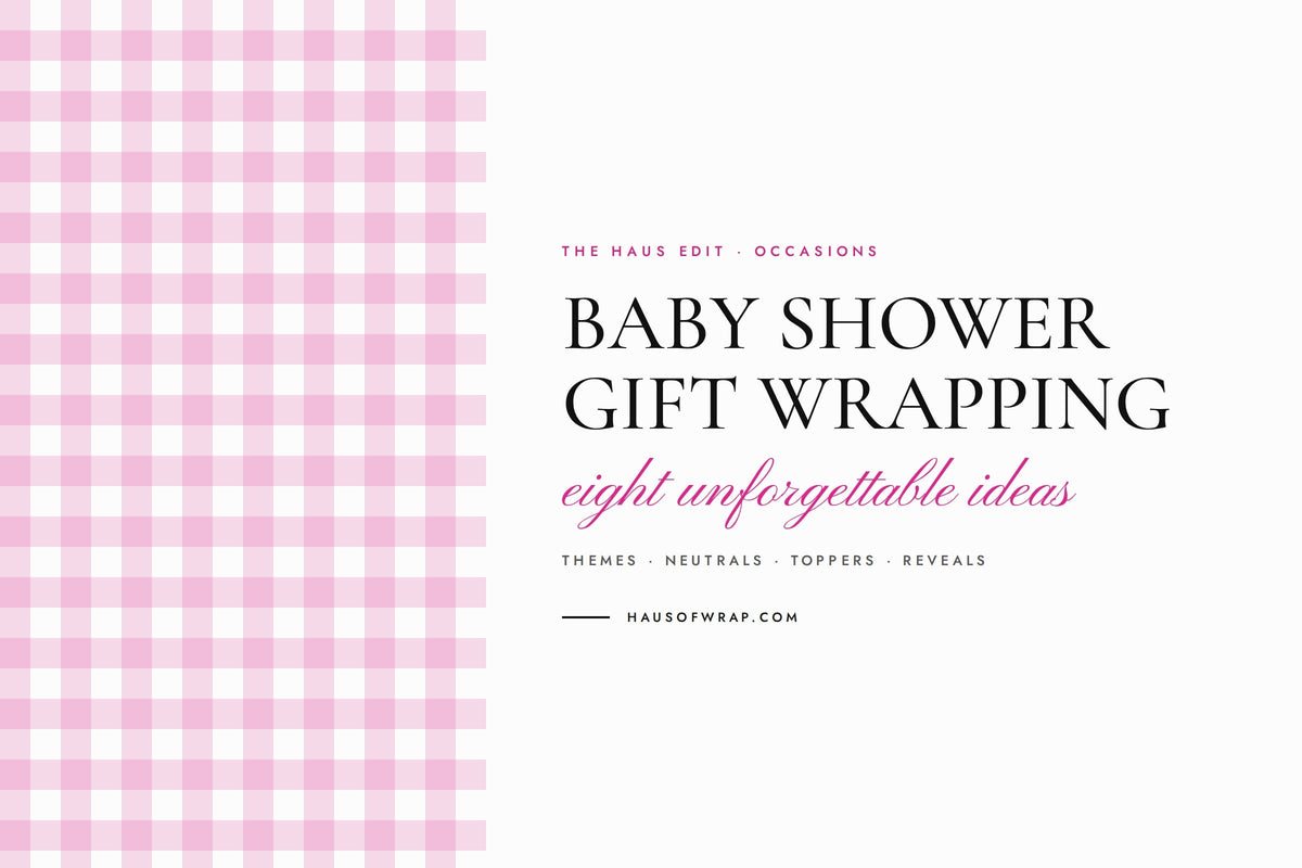 Baby Shower Gift Wrapping Ideas: 8 Ways to Make a Baby Gift Unforgettable - Haus of Wrap