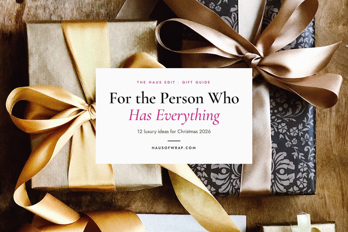 Gifts for the Person Who Has Everything: 12 Luxury Ideas for Christmas 2026 - Haus of Wrap