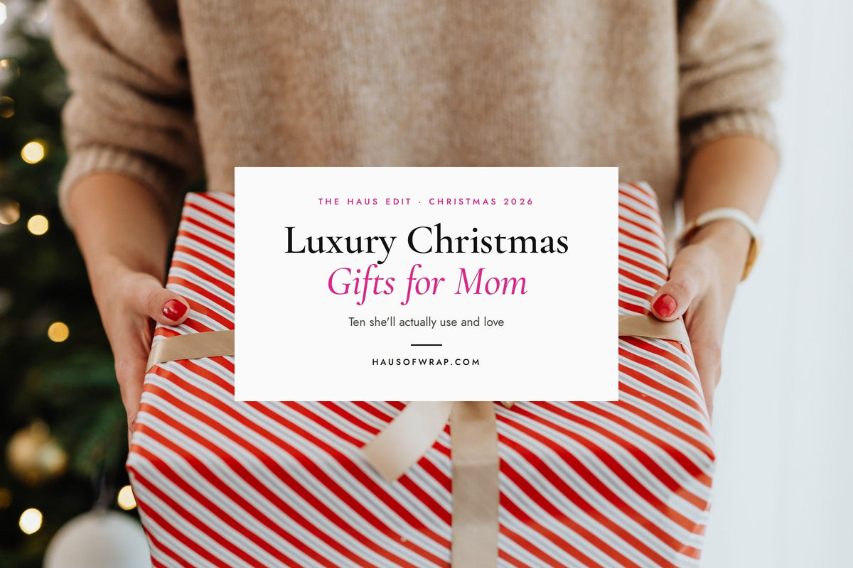 Luxury Christmas Gifts for Mom She'll Actually Use (and Love) - Haus of Wrap