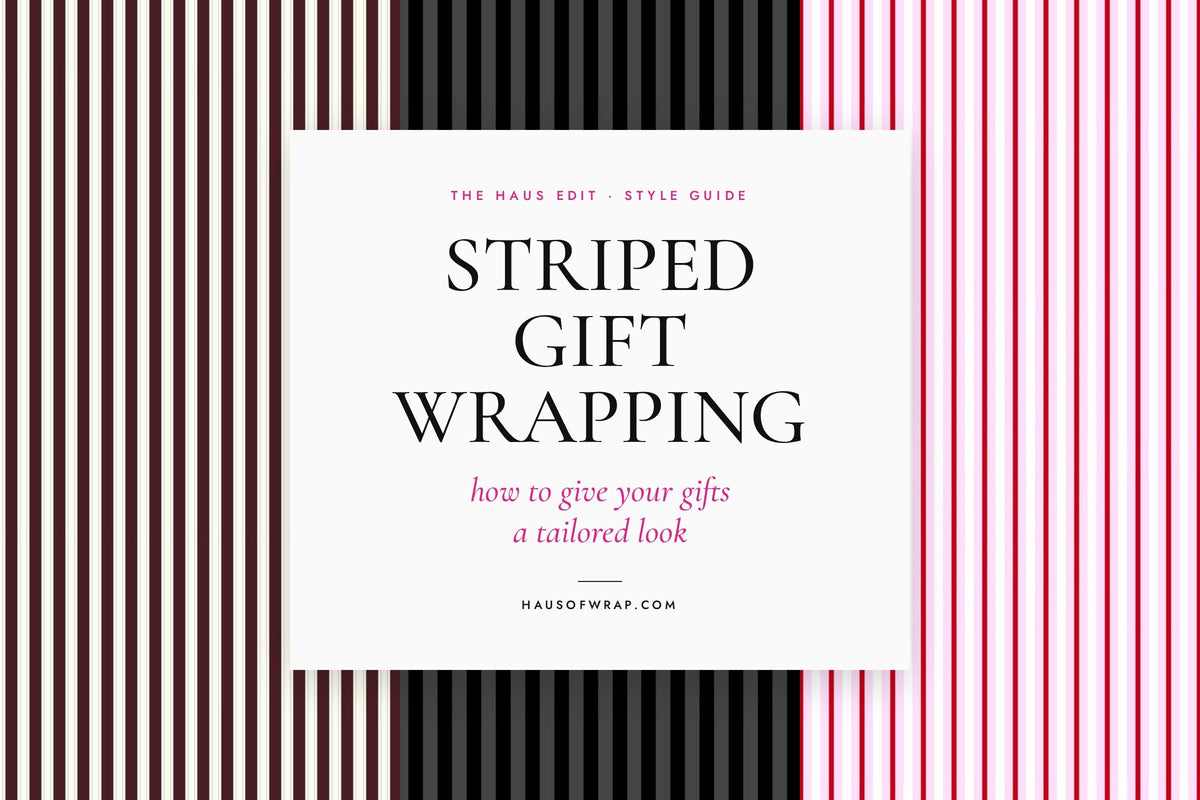 Striped Gift Wrapping Ideas: How to Give Your Gifts a Tailored Look - Haus of Wrap